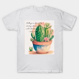 Cactus with inspirational quotes T-Shirt